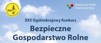 XXII Ogólnokrajowy Konkurs Bezpieczne Gospodarstwo Rolne