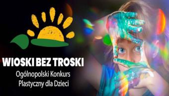 XVI Ogólnopolski Konkurs Plastyczny dla Dzieci „Wioski bez troski” - zaproszenie dla uczniów z województwa kujawsko-pomorskiego